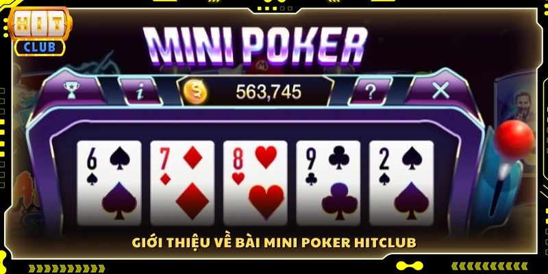 Khám phá tựa game bài mini poker Hitclub