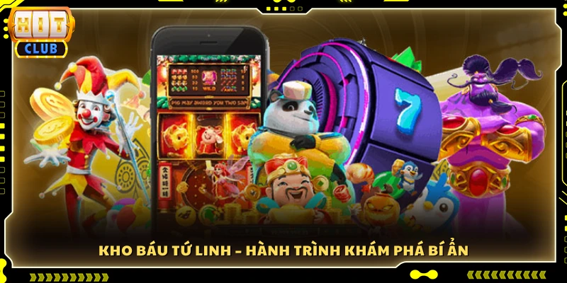 Khám phá bí ẩn cùng Kho Báu Tứ Linh